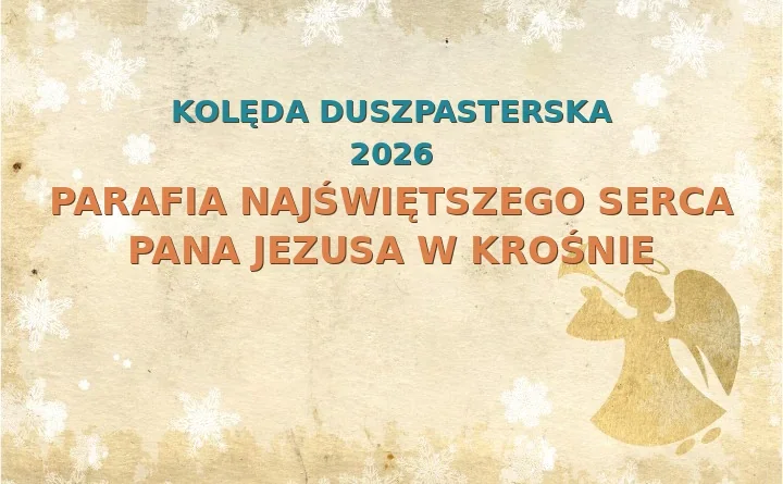 Parafia Najświętszego Serca Pana Jezusa w Krośnie – harmonogram kolęd (wizyt duszpasterskich) 2025/2026