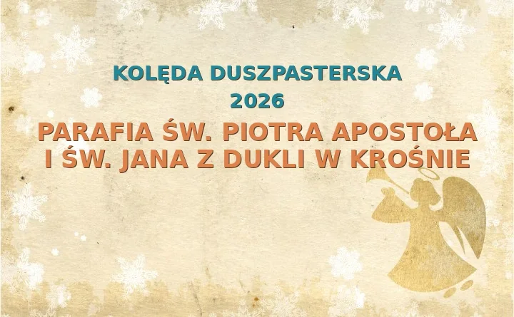 Parafia św. Piotra Apostoła i św. Jana z Dukli w Krośnie – harmonogram kolęd (wizyt duszpasterskich) 2026/2025