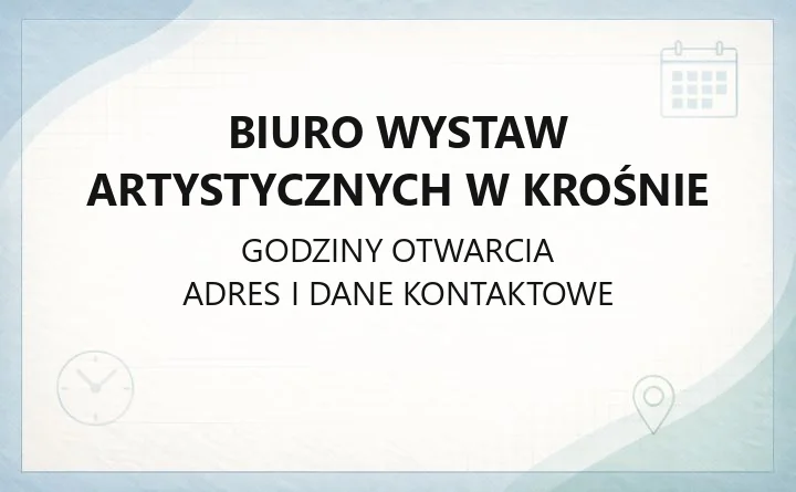 Biuro Wystaw Artystycznych w Krośnie - kontakt, godziny, oferta edukacyjna i rezydencje