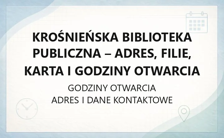 Krośnieńska Biblioteka Publiczna - adres, filie, karta i godziny otwarcia