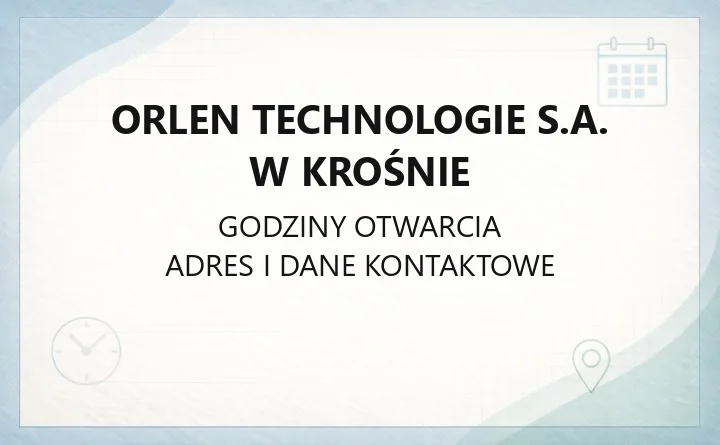 ORLEN Technologie S.A. w Krośnie - kontakt, oddziały i usługi dla branży oil&gas
