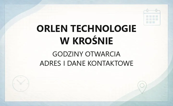 ORLEN Technologie w Krośnie - kontakt, specjalizacje i oddziały