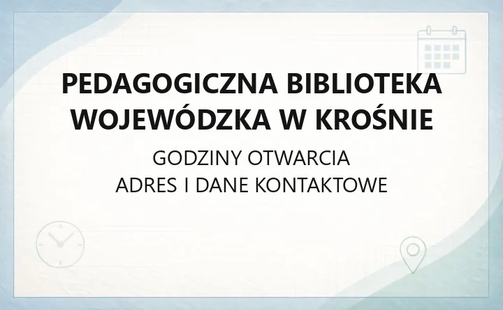 Pedagogiczna Biblioteka Wojewódzka w Krośnie - kontakt, filie, karta czytelnika i katalog online
