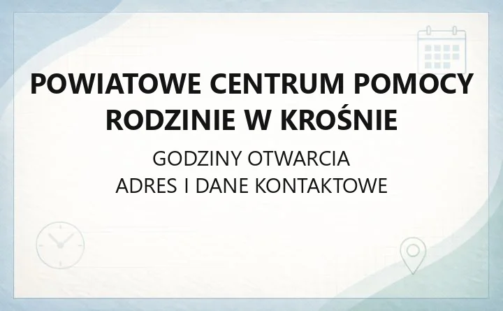 Powiatowe Centrum Pomocy Rodzinie w Krośnie - kontakt, godziny, zespoły i poradnictwo