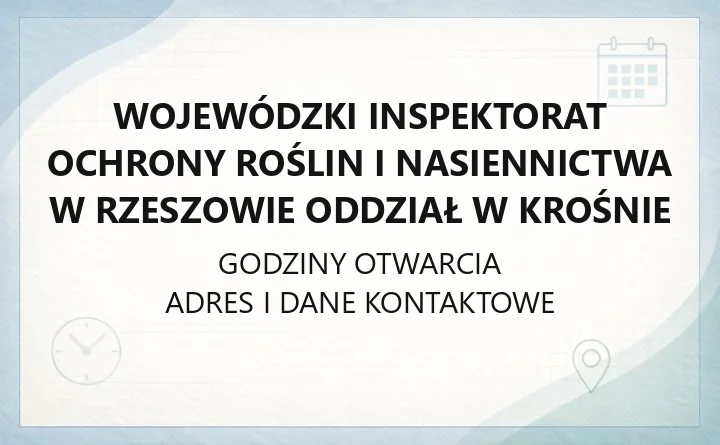 Wojewódzki Inspektorat Ochrony Roślin i Nasiennictwa w Rzeszowie Oddział w Krośnie - kontakt i adres