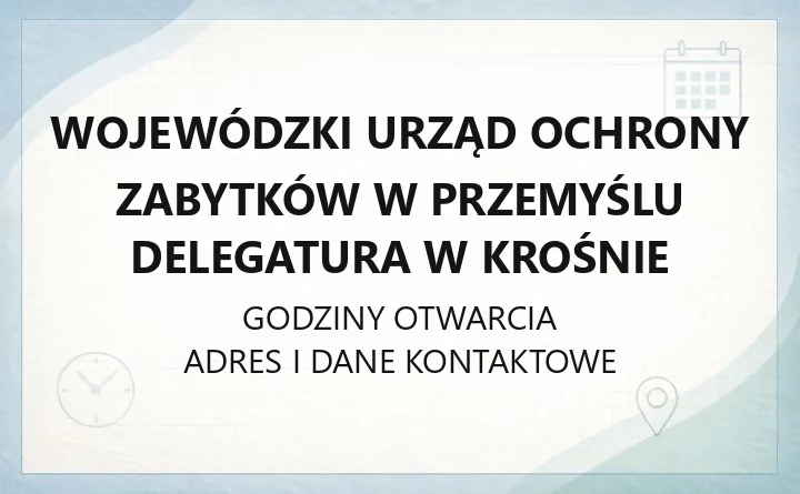 Wojewódzki Urząd Ochrony Zabytków w Przemyślu Delegatura w Krośnie - kontakt, pozwolenia, rejestr zabytków
