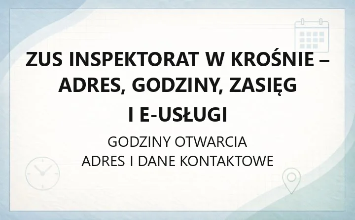 ZUS Inspektorat w Krośnie - adres, godziny, zasięg i e-usługi