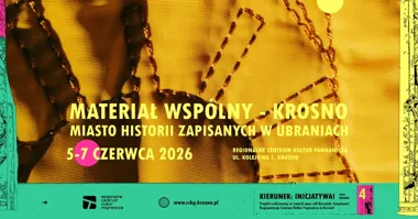 Grafika promocyjna wydarzenia Kierunek: Inicjatywa! „Materiał Wspólny – Krosno. Miasto historii zapisanych w ubraniach” w Regionalnym Centrum Kultur Pogranicza